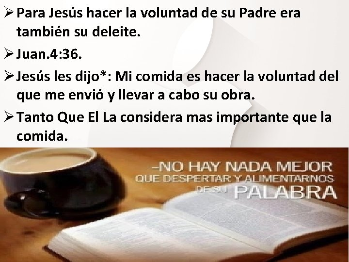 Ø Para Jesús hacer la voluntad de su Padre era también su deleite. Ø Ø Para Jesús hacer la voluntad de su Padre era también su deleite. Ø