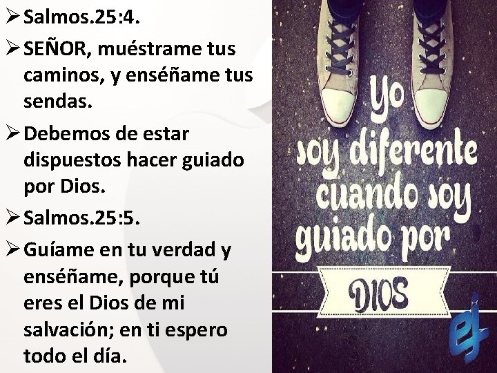 Ø Salmos. 25: 4. Ø SEÑOR, muéstrame tus caminos, y enséñame tus sendas. Ø Ø Salmos. 25: 4. Ø SEÑOR, muéstrame tus caminos, y enséñame tus sendas. Ø