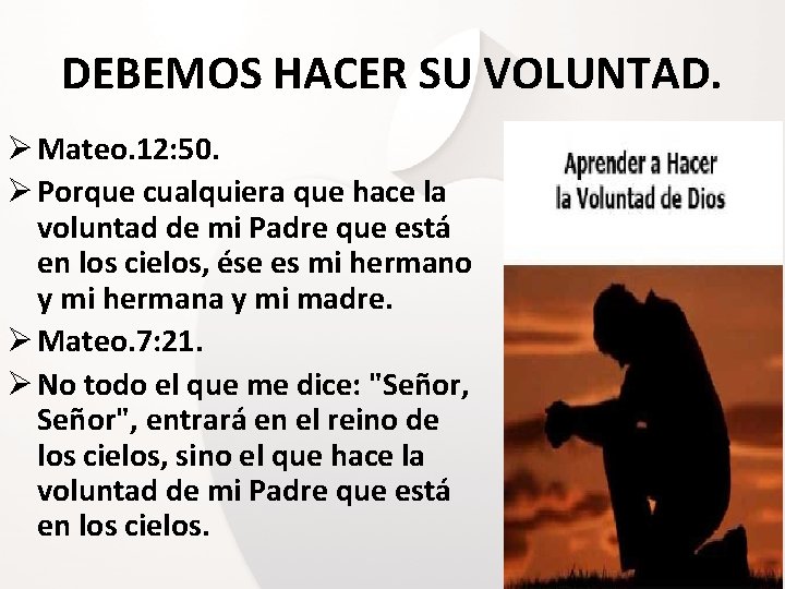 DEBEMOS HACER SU VOLUNTAD. Ø Mateo. 12: 50. Ø Porque cualquiera que hace la DEBEMOS HACER SU VOLUNTAD. Ø Mateo. 12: 50. Ø Porque cualquiera que hace la