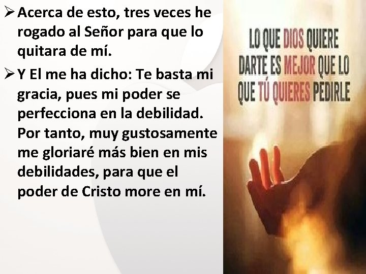 Ø Acerca de esto, tres veces he rogado al Señor para que lo quitara Ø Acerca de esto, tres veces he rogado al Señor para que lo quitara