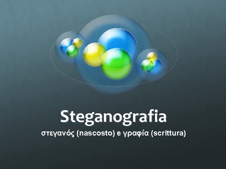 Steganografia στεγανός (nascosto) e γραφία (scrittura) 