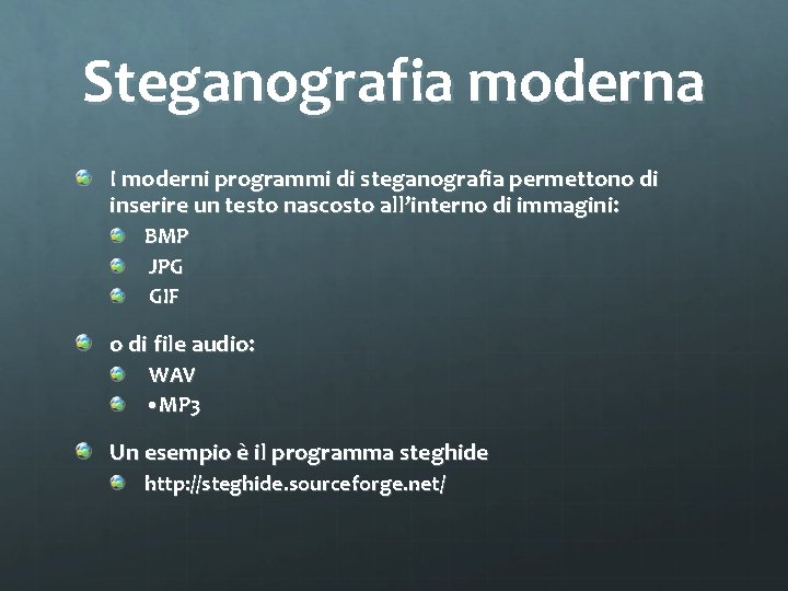 Steganografia moderna I moderni programmi di steganografia permettono di inserire un testo nascosto all’interno