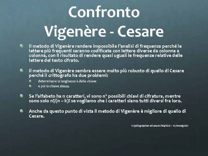 Confronto Vigenère - Cesare Il metodo di Vigenère rendere impossibile l’analisi di frequenza perché