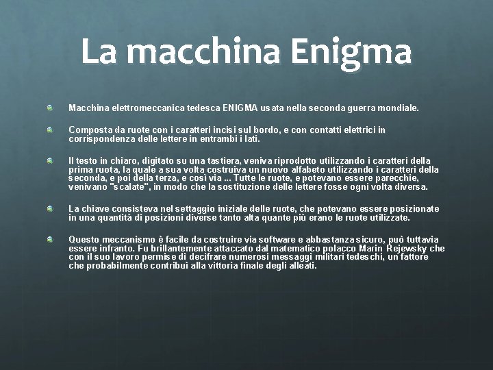 La macchina Enigma Macchina elettromeccanica tedesca ENIGMA usata nella seconda guerra mondiale. Composta da