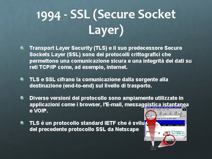 1994 - SSL (Secure Socket Layer) Transport Layer Security (TLS) e il suo predecessore