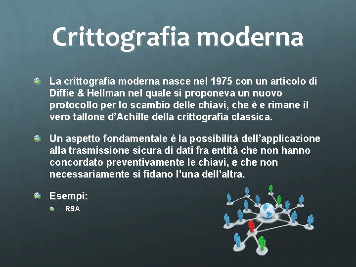 Crittografia moderna La crittografia moderna nasce nel 1975 con un articolo di Diffie &