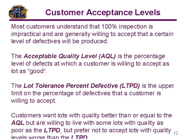 Customer Acceptance Levels Most customers understand that 100% inspection is impractical and are generally