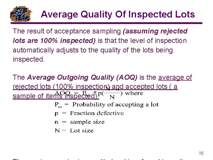 Average Quality Of Inspected Lots The result of acceptance sampling (assuming rejected lots are
