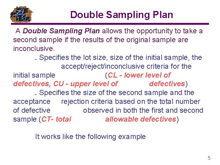 Double Sampling Plan A Double Sampling Plan allows the opportunity to take a second