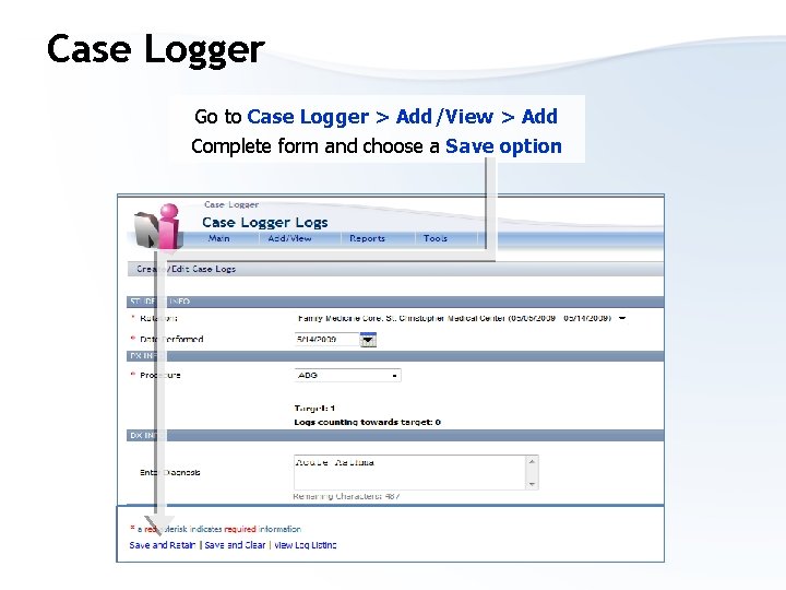 Case Logger Go to Case Logger > Add/View > Add Complete form and choose