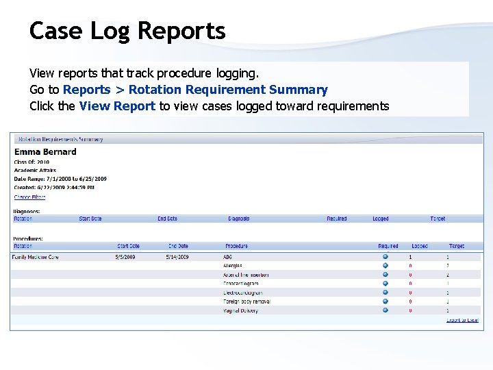 Case Log Reports View reports that track procedure logging. Go to Reports > Rotation