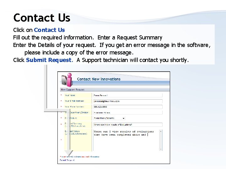 Contact Us Click on Contact Us Fill out the required information. Enter a Request