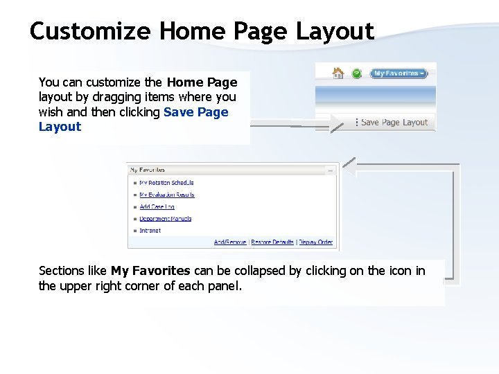 Customize Home Page Layout You can customize the Home Page layout by dragging items