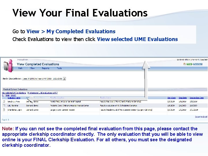 View Your Final Evaluations Go to View > My Completed Evaluations Check Evaluations to