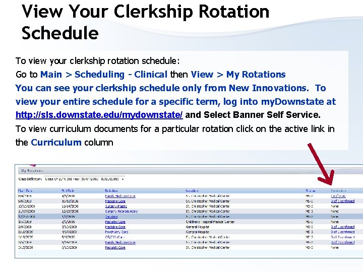 View Your Clerkship Rotation Schedule To view your clerkship rotation schedule: Go to Main