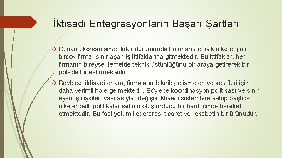 İktisadi Entegrasyonların Başarı Şartları Dünya ekonomisinde lider durumunda bulunan değişik ülke orijinli birçok firma,