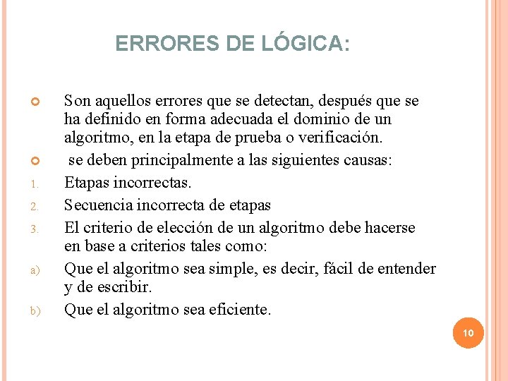 ERRORES DE LÓGICA: 1. 2. 3. a) b) Son aquellos errores que se detectan, ERRORES DE LÓGICA: 1. 2. 3. a) b) Son aquellos errores que se detectan,