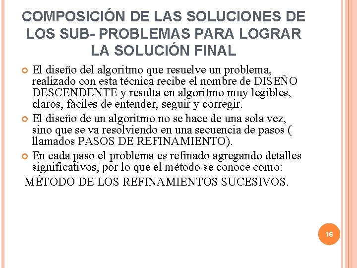 COMPOSICIÓN DE LAS SOLUCIONES DE LOS SUB- PROBLEMAS PARA LOGRAR LA SOLUCIÓN FINAL El COMPOSICIÓN DE LAS SOLUCIONES DE LOS SUB- PROBLEMAS PARA LOGRAR LA SOLUCIÓN FINAL El