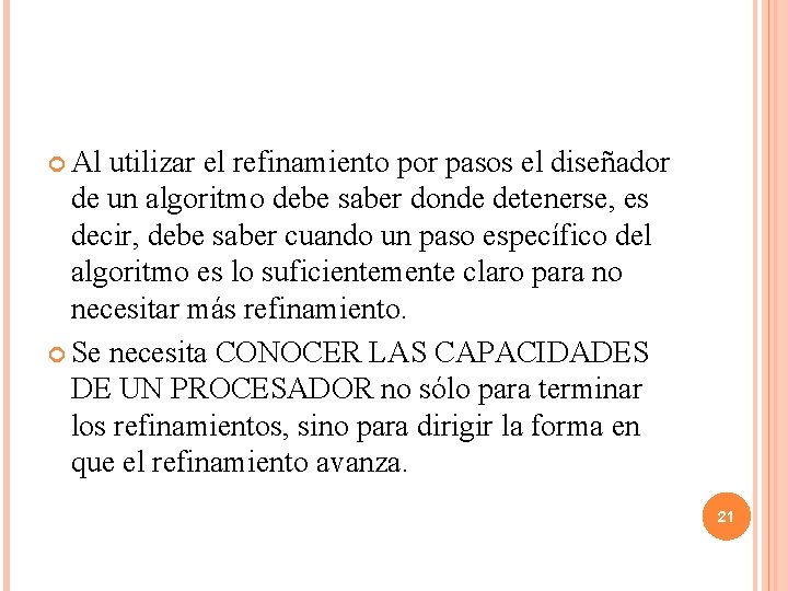 Al utilizar el refinamiento por pasos el diseñador de un algoritmo debe saber Al utilizar el refinamiento por pasos el diseñador de un algoritmo debe saber