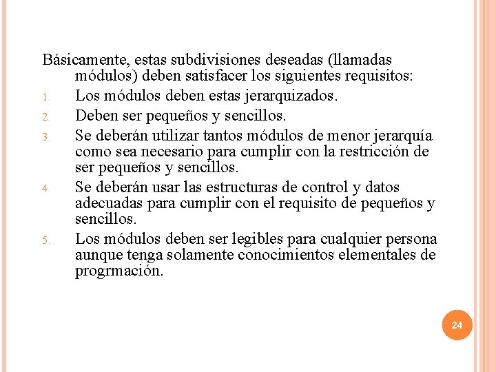 Básicamente, estas subdivisiones deseadas (llamadas módulos) deben satisfacer los siguientes requisitos: 1. Los módulos Básicamente, estas subdivisiones deseadas (llamadas módulos) deben satisfacer los siguientes requisitos: 1. Los módulos