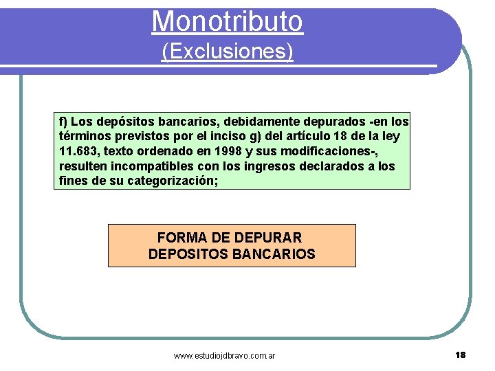 Monotributo (Exclusiones) f) Los depósitos bancarios, debidamente depurados -en los términos previstos por el