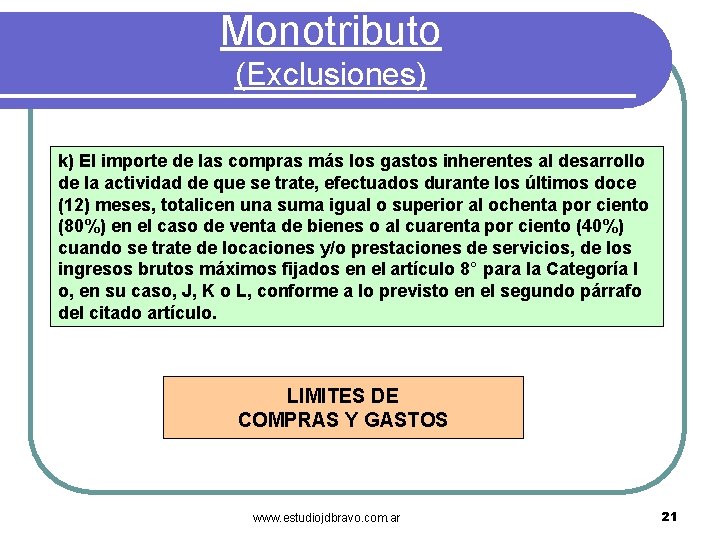 Monotributo (Exclusiones) k) El importe de las compras más los gastos inherentes al desarrollo