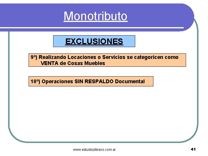 Monotributo EXCLUSIONES 9º) Realizando Locaciones o Servicios se categoricen como VENTA de Cosas Muebles