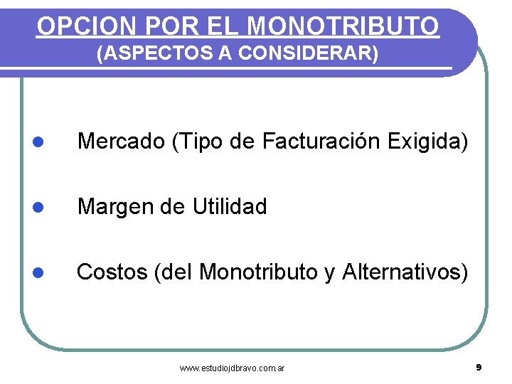 OPCION POR EL MONOTRIBUTO (ASPECTOS A CONSIDERAR) l Mercado (Tipo de Facturación Exigida) l