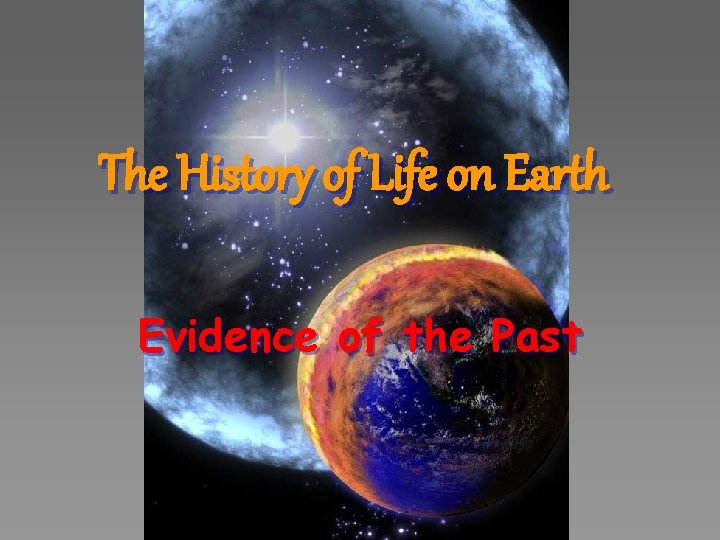 The History of Life on Earth Evidence of the Past 