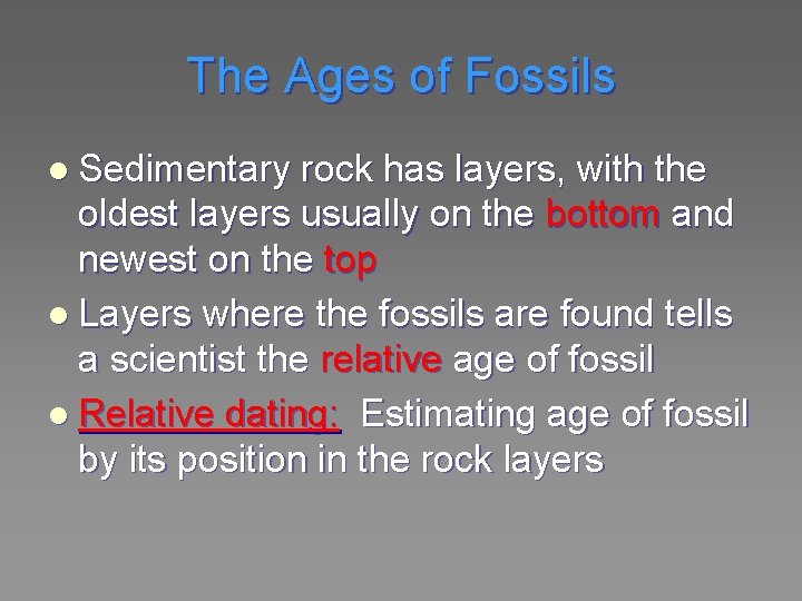 The Ages of Fossils l Sedimentary rock has layers, with the oldest layers usually