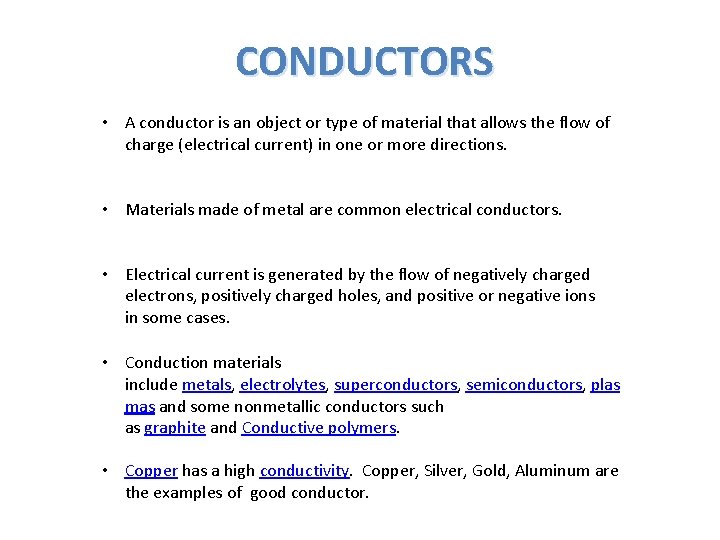 CONDUCTORS • A conductor is an object or type of material that allows the