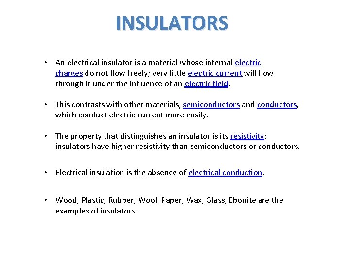 INSULATORS • An electrical insulator is a material whose internal electric charges do not