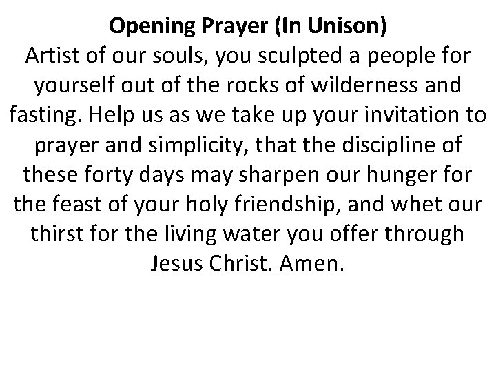 Opening Prayer (In Unison) Artist of our souls, you sculpted a people for yourself