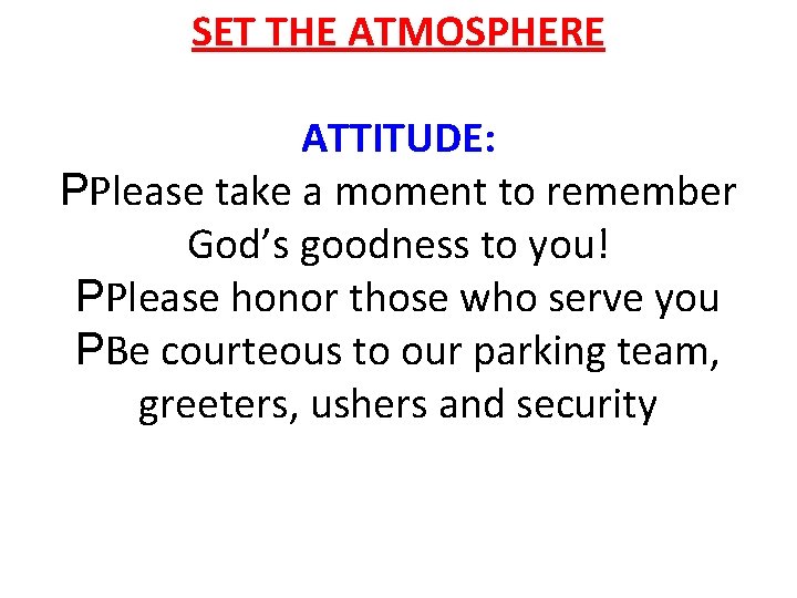 SET THE ATMOSPHERE ATTITUDE: PPlease take a moment to remember God’s goodness to you!