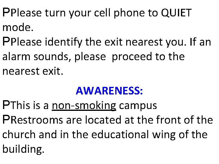 PPlease turn your cell phone to QUIET mode. PPlease identify the exit nearest you.