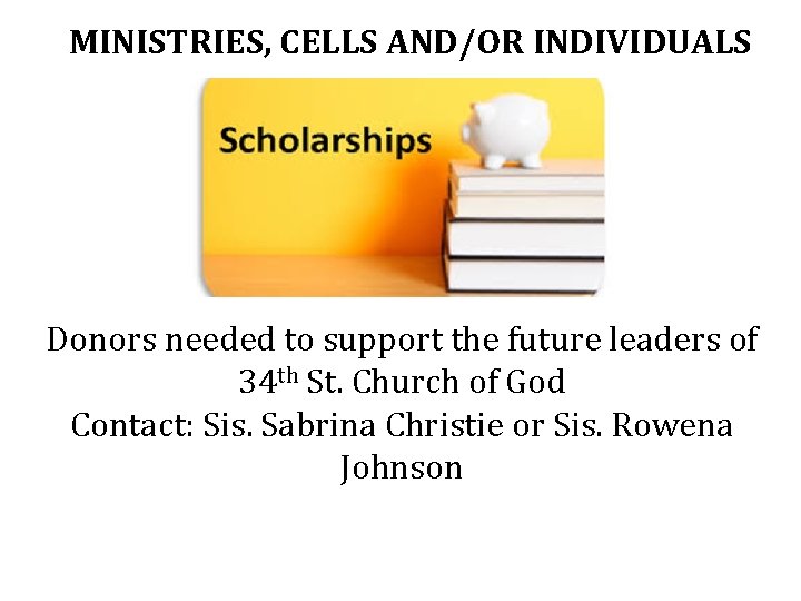 MINISTRIES, CELLS AND/OR INDIVIDUALS Donors needed to support the future leaders of 34 th