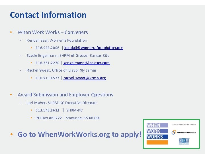 Contact Information • When Works – Conveners - Kendall Seal, Women’s Foundation • 816.