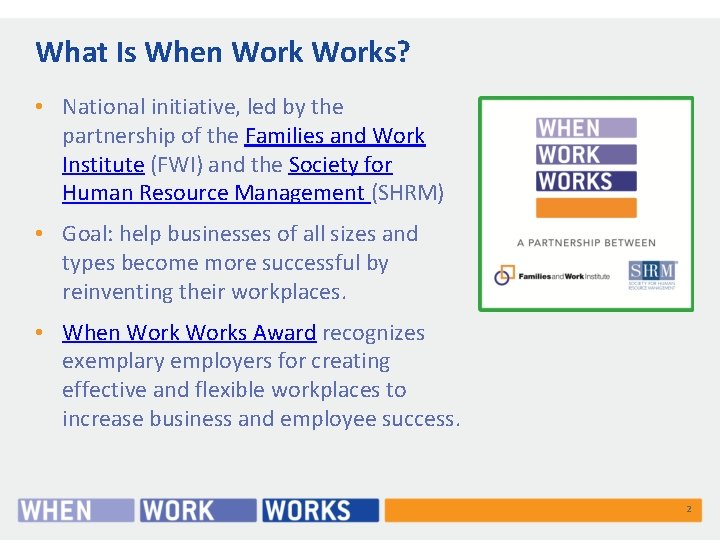 What Is When Works? • National initiative, led by the partnership of the Families