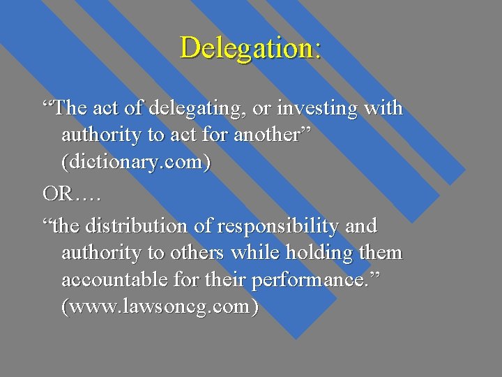 Delegation: “The act of delegating, or investing with authority to act for another” (dictionary. Delegation: “The act of delegating, or investing with authority to act for another” (dictionary.