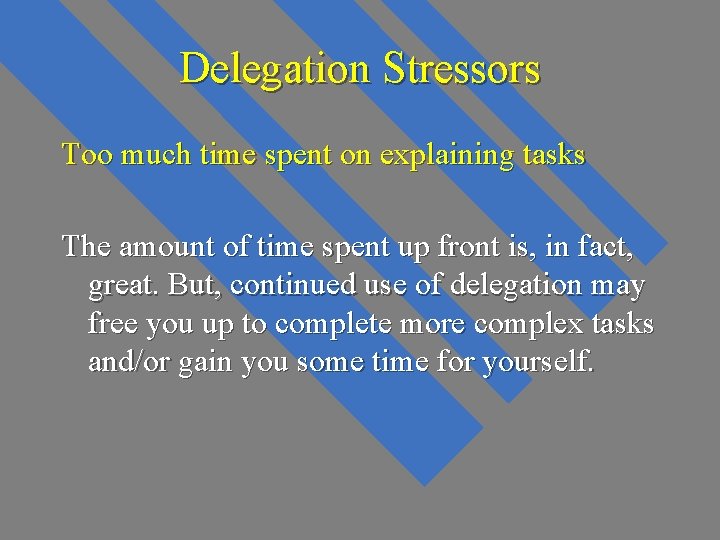 Delegation Stressors Too much time spent on explaining tasks The amount of time spent Delegation Stressors Too much time spent on explaining tasks The amount of time spent