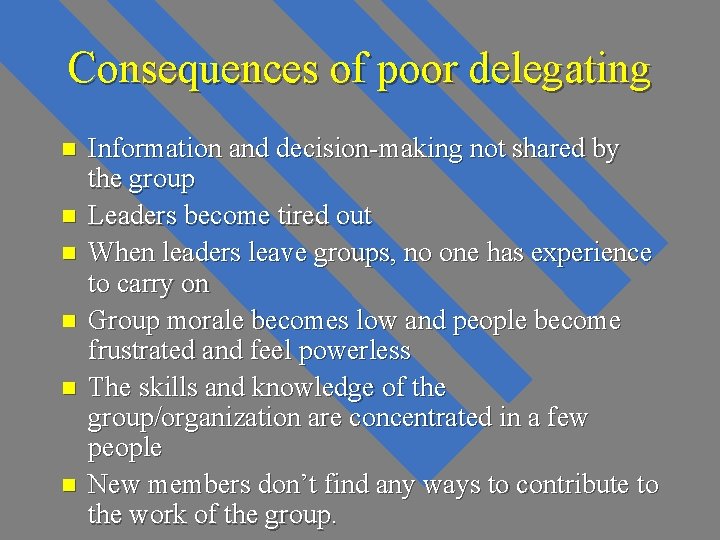 Consequences of poor delegating n n n Information and decision-making not shared by the Consequences of poor delegating n n n Information and decision-making not shared by the