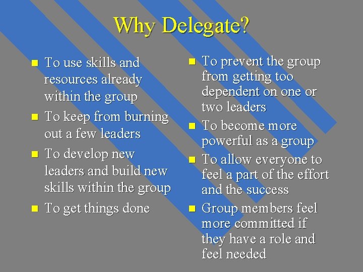 Why Delegate? n n To use skills and resources already within the group To Why Delegate? n n To use skills and resources already within the group To