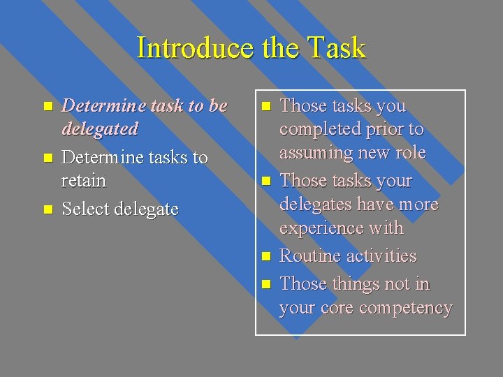 Introduce the Task n n n Determine task to be delegated Determine tasks to Introduce the Task n n n Determine task to be delegated Determine tasks to