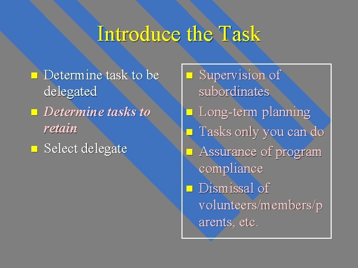 Introduce the Task n n n Determine task to be delegated Determine tasks to Introduce the Task n n n Determine task to be delegated Determine tasks to