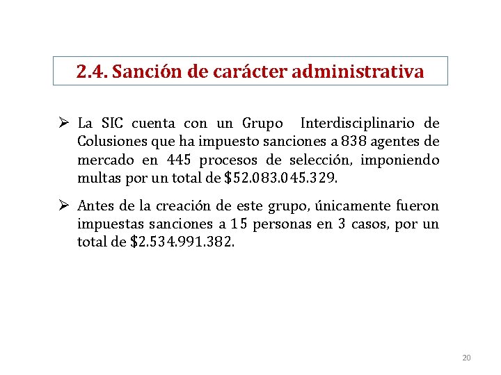 2. 4. Sanción de carácter administrativa Ø La SIC cuenta con un Grupo Interdisciplinario