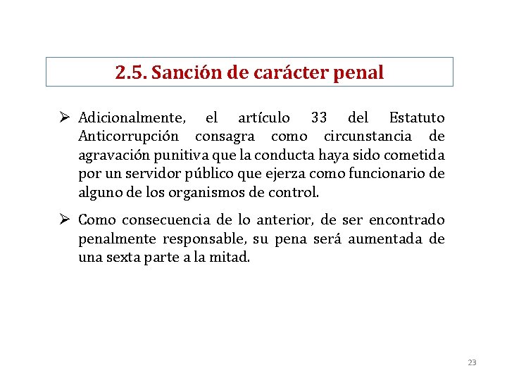 2. 5. Sanción de carácter penal Ø Adicionalmente, el artículo 33 del Estatuto Anticorrupción