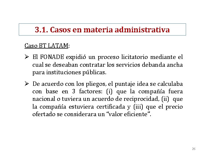 3. 1. Casos en materia administrativa Caso BT LATAM: Ø El FONADE expidió un