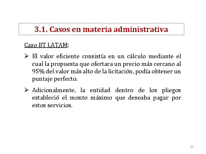 3. 1. Casos en materia administrativa Caso BT LATAM: Ø El valor eficiente consistía