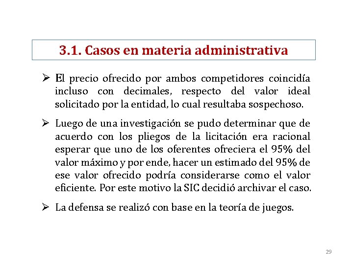 3. 1. Casos en materia administrativa Ø El precio ofrecido por ambos competidores coincidía