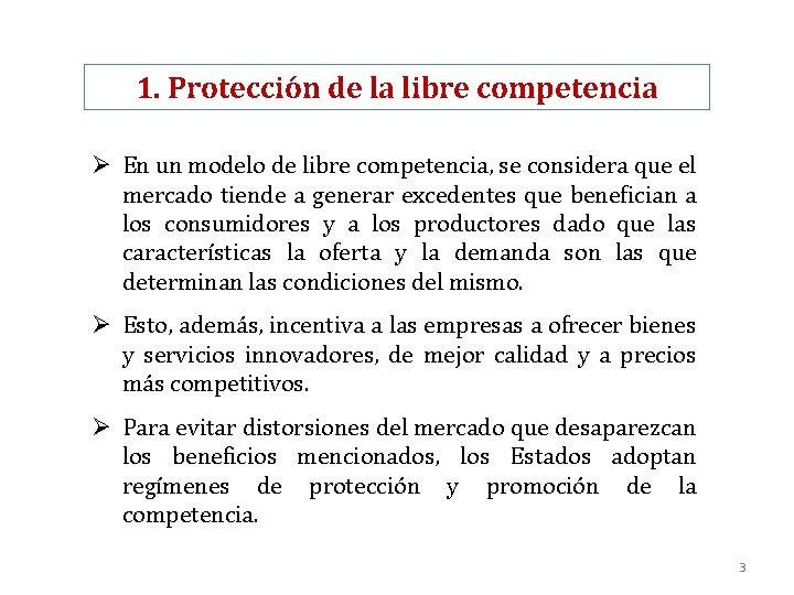 1. Protección de la libre competencia Ø En un modelo de libre competencia, se